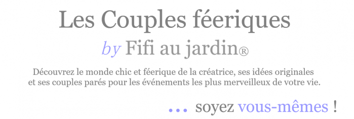 Les couples feeriques by fifi au jardin